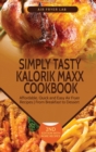 Simply Tasty Kalorik Maxx Cookbook : Affordable, Quick and Easy Air Fryer Recipes From Breakfast to Dessert - Book