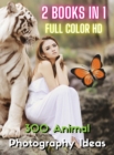 [ 2 Books in 1 ] - Stock Photos and Professional Prints! 300 Animal Photography Ideas - HD Full Color Version : This Book Includes 2 Photo Albums - Three Hundred Animal Pictures And Premium High Resol - Book