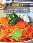 [ 3 Books in 1 ] - A Complete Cookbook with Vegan Appetizer and First Dishes - Many Recipes for Lunch and Dinner : This Book Included 3 Plant Based Cookbooks - Best Recipes For Everyday Cooking - Pape - Book