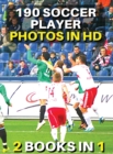 [ 2 Books in 1 ] - Authentic Stock Photography - High Resolution Images - 190 Soccer Player Photos in HD - Black and White Prints : This Book Includes 2 Photo Albums - Discover The Best Football Pictu - Book