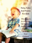 Fairy Tales and Poems for Kids - This Book Is a Collection of Fictional Stories That One Can Read to Your Children - Rigid Cover - Full Color Version : Libro In Italiano Comprendente Storie Di Fantasi - Book