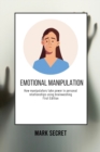 Emotional Manipulation : How manipulators take power in personal relationships using brainwashing First Edition) - Book