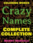 CRAZY NAMES - Complete Collection - Coloring Book : Coloring Words - 200 Weird Words - 200 Weird Pictures - 200% FUN - Great Coloring Book - Book