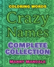 CRAZY NAMES - Complete Collection - Coloring Words - Color Mandala and Relax : Coloring Book - 200 Weird Words - 200 Weird Pictures - 200% FUN - Great Coloring Book - Book