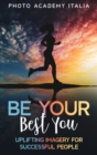 Be Your Best You : Uplifting Imagery for Successful People - Book