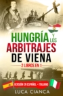 Hungria Y Los Arbitrajes de Viena (2 Libros En 1) : Version en Espanol + Italiano - Book
