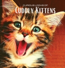 Curious looks of Cuddly Kittens : Colour photo album with beautiful kittens. Gift idea for lovers of small felines and nature. Photo book with close-up portraits of kittens discovering the world. - Book