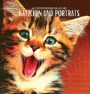 Katzchen Und Portrats : Mysterioese Blicke: Katzchen-Farbfotoalbum. Geschenkidee fur Tier- und Naturliebhaber. Fotobuch mit Portrats und Nahaufnahmen von Katzchen. - Book