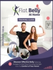 Flat Belly at Home : Discover Effective Belly Flattening Strategies To Shed Protruding Flab Right From The Comfort Of Home. - Book