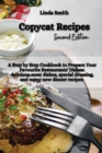 Copycat Recipes : A Step-by-Step Cookbook to Prepare Your Favorite Restaurants' Dishes: Delicious Meat Dishes, Special Dressing, and Many new Dinner Recipes - Book