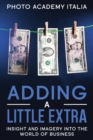 Adding a Little Extra : Insight and Imagery into the World of Business - Book