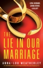 The Lie in Our Marriage : An absolutely gripping psychological thriller with a jaw-dropping twist - Book