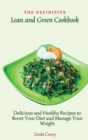 The Definitive Lean and Green Cookbook : Delicious and Healthy Recipes to Boost Your Diet and Manage Your Weight - Book