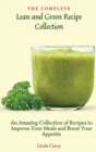 The Complete Lean and Green Recipe Book : An Amazing Collection of Recipes to Improve Your Meals and Boost Your Appetite - Book