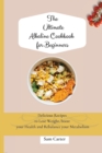 The Ultimate Alkaline Cookbook for Beginners : Delicious Recipes to lose Weight, boost your Health and rebalance your Metabolism - Book