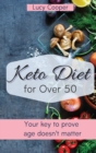 Keto Diet for Over 50 : Your key to prove age doesn't matter - Book