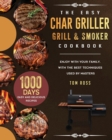 The Easy Char Griller Grill & Smoker Cookbook : 1000-Day Easy and Delicious Recipes to Enjoy with Your Family, with the Best Techniques Used by masters - Book