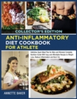Anti-Inflammatory Diet Cookbook For Athlete : Definitive Sport Meal Plan for Men and Women Complete Nutrition Guide With Easy and Affordable Recipes to Weight Loss, Reduce Inflammation and Burn Fat (C - Book