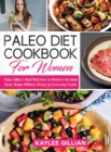 Paleo Diet Cookbook for Women : Paleo Gillian's Meal Plan How to Restore the Ideal Body Shape Without Giving Up Everyday Foods - Book