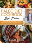 Paleo Diet Cookbook High Protein : 2 Books in 1 Paleo Gillian's Meal Plan High-Performance Recipes for Male and Female Athletes Unlock The Power of The Ancestors With an Eating Plan Tailor-Made for Yo - Book