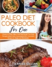 Paleo Diet Cookbook for One : 2 Books in 1 Paleo Gillian's Meal Plan Rebuild Your Body Through Limited Carbs Consumption 200+ Convenient Recipes for Singles and Workaholics - Book