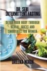 Dr. Sebi Intermittent Fasting : Detox Your Body through Herbal Juices and Smoothies for Women - Book