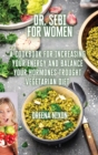 DR. SEBI For Women : A Cookbook for Increasing Your Energy and Balance Your Hormones trought Vegetarian Diet - Book