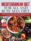 Mediterranean Diet for All and Busy Man Diet : Two Simple Guides One for Following the Mediterranean Diet and One for the Busy Man Diet, Together with Two Specific Cookbooks to Plan the Two Diets and - Book
