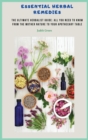 Essential Herbal Remedies : The Ultimate Herbalist Guide: All You Need to Know from the Mother Nature to Your Apothecary Table! - Book