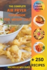 The Complete Air Fryer Cookbook for Weight Loss : +250 Easy & Healthy original recipes. Low-carb recipes to quick weight loss for the air fryer. - Book