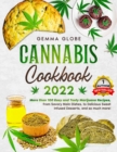 Cannabis Cookbook 2022 : More than 100 Easy and Tasty Marijuana Reci-pes, from Savory Main Dishes, to Delicious Sweet Infused, and so much more! - Book
