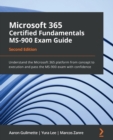Microsoft 365 Certified Fundamentals MS-900 Exam Guide : Understand the Microsoft 365 platform from concept to execution and pass the MS-900 exam with confidence - Book