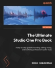 The Ultimate Studio One Pro Book : A step-by-step guide to recording, editing, mixing, and mastering professional-quality music - Book