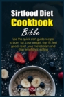 Sirtfood Diet Cookbook Bible : Use this quick start guide recipe to burn fat. Lose weight, stay fit, feel good, reset your metabolism and stop emotional eating - Book