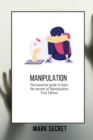 Manipulation : The essential guide to learn the secrets of Manipulation (First Edition) - Book