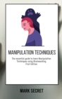 Manipulation Techniques : The essential guide to learn Manipulation Techniques using Brainwashing (First Edition) - Book
