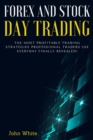 Forex and Stock Day Trading - 2 Books in 1 : The Most Profitable Trading Strategies Professional Traders Use Everyday Finally Revealed! - Book