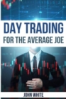 Day Trading for the Average Joe - 2 Books in 1 : A Simple and Comprehensive Introduction to the World of Stock and Forex Trading - Book