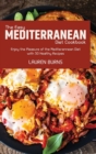 The Easy Mediterranean Diet Cookbook : Enjoy the Pleasure of the Mediterannean Diet with 50 Healthy Recipes - Book