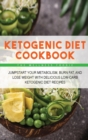 Ketogenic Diet Cookbook : Jumpstart Your Metabolism, Burn Fat, and Lose Weight with Delicious Low-Carb Ketogenic Diet Recipes - Book