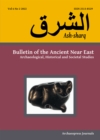 Ash-sharq: Bulletin of the Ancient Near East No 6 1-2, 2022 : Archaeological, Historical and Societal Studies - Book