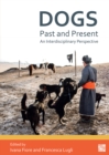 Dogs, Past and Present : An Interdisciplinary Perspective - Book