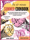 The 30-minute SUMMER COOKBOOK : Beat the Heat Everyday with 101 Healthy Recipes for Weight Loss Detox and Cleanse Your Body (+30 Smoothie Recipes) - Book