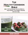 The Healthy Cookbook Bible : +300 No Fuss Recipes You Can Make to Stay Healthy, L&#1086;&#1109;&#1077; W&#1077;&#1110;ght, D&#1077;t&#1086;x&#1110;f&#1091; and L&#1110;v&#1077; L&#1086;ng. - Book