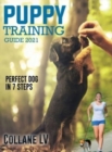 Puppy Training Guide 2021 : Perfect Dog in 7 Steps! - Book