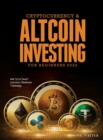 Cryptocurrency & Altcoin Investing For Beginners 2022 : Web 3.0 & Smart Contracts Blockchain Technology - Book