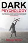 Dark Psychology : The Ultimate Guide to Learning the Art of Persuasion and Manipulation, Mind Control Techniques & Brainwashing. Discover the Art of Reading People and Influence Human Behavior - Book