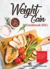 Weight Gain Cookbook 2021 : Delicious recipes to make at home for people struggling to gain weight - Book