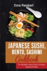 Japanese Sushi, Bento, Sashimi Cookbook : 70+ Affordable, Quick & Easy-To-Prepare Japanese Recipes - Book