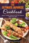 The Ultimate Japanese Cookbook : Ramen, Tonkatsu, Tempura And All The Traditional Dishes From Japan - Book